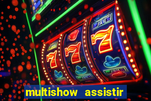 multishow assistir online gratis